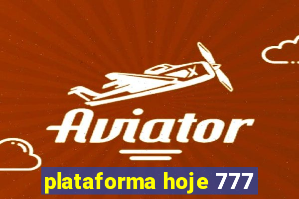 plataforma hoje 777